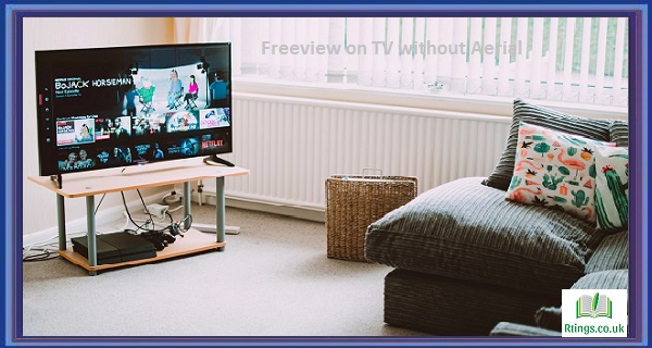 How to Get Freeview on TV without Aerial