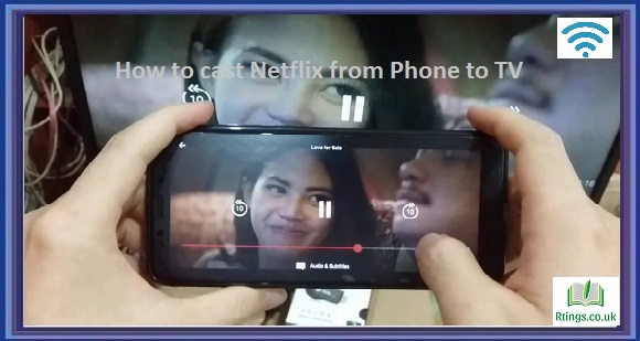 How to cast Netflix from Phone to TV