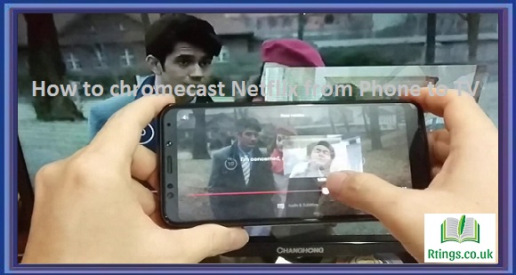 How to chromecast Netflix from Phone to TV
