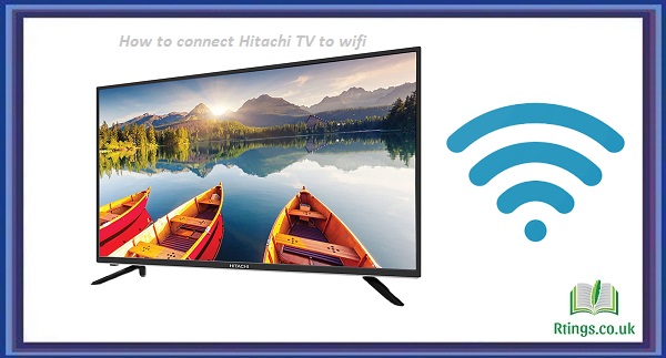 How to connect Hitachi TV to wifi