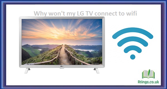 Why won’t my LG TV connect to wifi