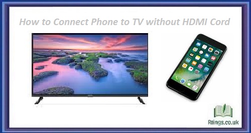 How to Connect Phone to TV without HDMI Cord