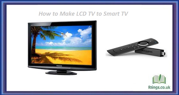 How to Make LCD TV to Smart TV