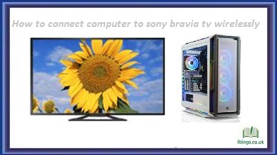 How to connect computer to sony bravia tv wirelessly