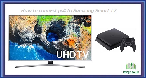 How to connect ps4 to Samsung Smart TV