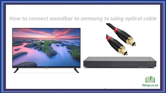 How to connect soundbar to samsung tv using optical cable