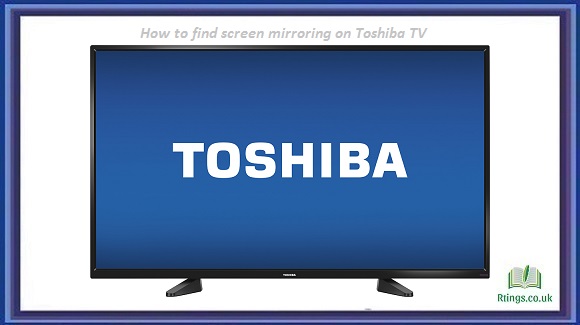 How to find screen mirroring on Toshiba TV