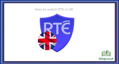 How to watch RTE in UK